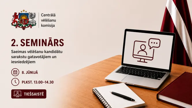Otrais tiešsaistes seminārs kandidātu sarakstu gatavotājiem 8. jūnijā plkst. 13.00—14.30