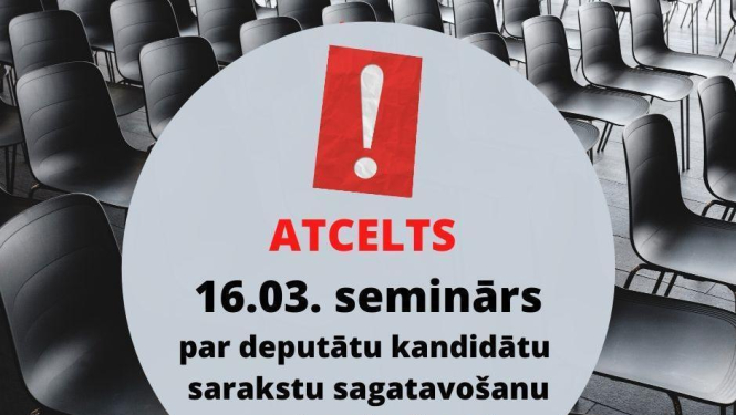 Atcelts 16.marta seminārs par deputātu kandidātu sarakstu sagatavošanu